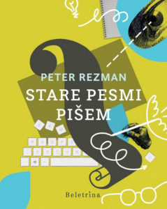 REZMAN, Peter: Stare pesmi pišem