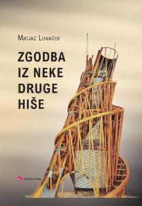 LUNAČEK, Matjaž: Zgodba iz neke druge hiše